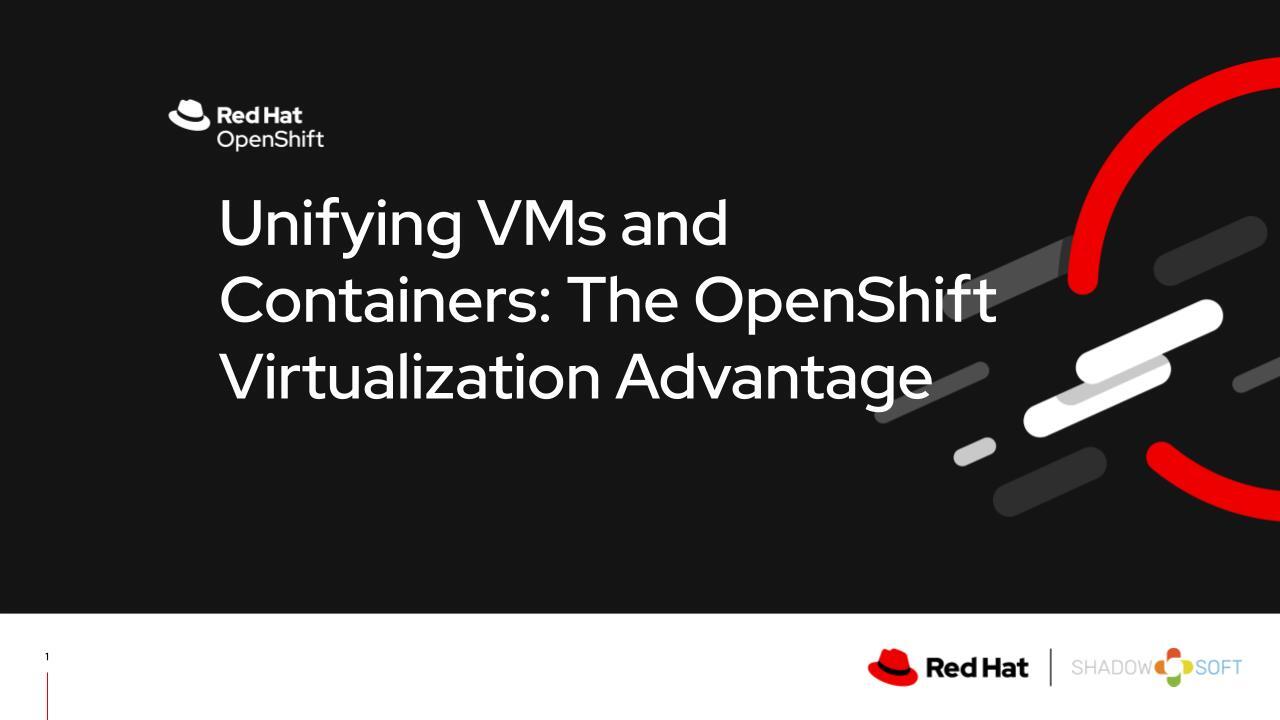 Unifying VMs and Containers_ The OpenShift Virtualization Advantage - Video Recording